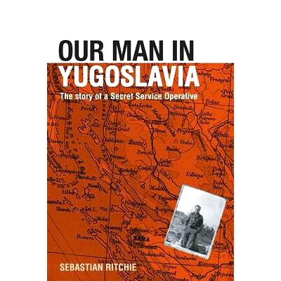预订 Our Man in Yugoslavia: The Story of a Secret Service Operative 南斯拉夫秘密情报局人员：特务机关故事: 9780714684413