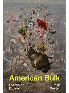 预订 American Bulk: Essays on Excess 美国散装：关于过剩的论文: 9781324035237