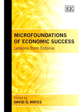 预订 Microfoundations of Economic Success: Lessons from Estonia 经济成功的微观基础:爱沙尼亚的经验教训: 9781847209290