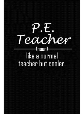 预订 P.E. Teacher Like A Normal Teacher But Cooler: P.E Teacher Funny Gifts: 9781073747078