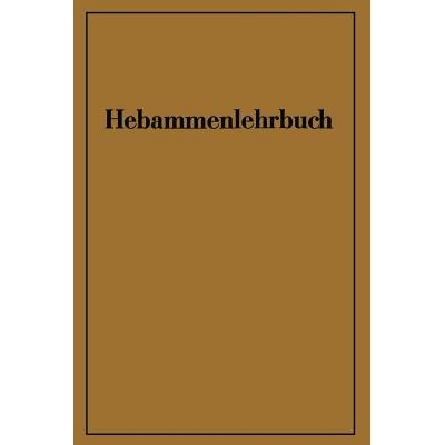 预订 Hebammenlehrbuch: Auf Grund der fünften Auflage des Preußischen Hebammenlehrbuches: 9783642869884