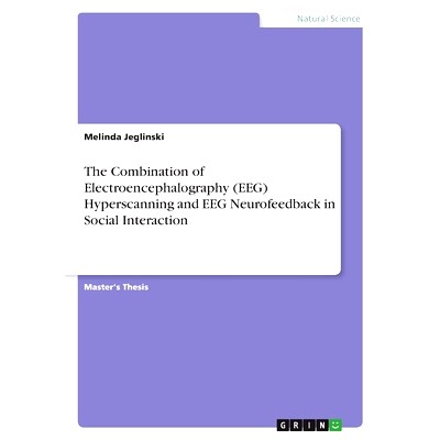 预订 The Combination of Electroencephalography (EEG) Hyperscanning and EEG Neurofeedback in Social Interaction: 97833467