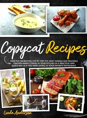 预订 Copycat Recipes: Have Fun Recreating Step-by-Step the Most Famous and Delicious CRACKER BARREL’s Dishes in your Ki