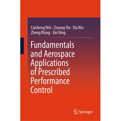 预订 Fundamentals and Aerospace Applications of Prescribed Performance Control 规定效能控制的基础与航空航天应用 97898196