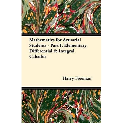 预订 Mathematics for Actuarial Students: Part I, Elementary Differential & Integral Calculus