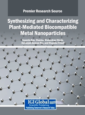 预订 Synthesizing and Characterizing Plant-Mediated Biocompatible Metal Nanoparticles: 9798369362419