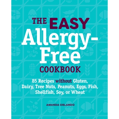 预订 The Easy Allergy-Free Cookbook: 85 Recipes Without Gluten, Dairy, Tree Nuts, Peanuts, Eggs, Fish, Shellfish, Soy, o