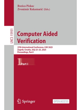预订 Computer Aided Verification: 37th International Conference, CAV 2025, Zagreb, Croatia, July 23-25, 2025, Proceeding