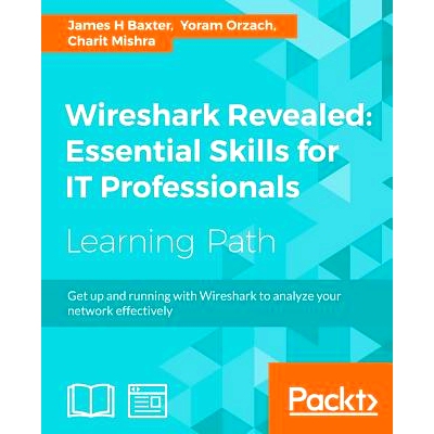 预订 Wireshark Revealed: Essential Skills for IT Professionals (课程)  Wireshark揭秘:IT专业人士*技能: 9781788833226