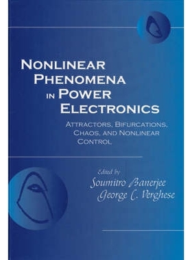 预订 Nonlinear Phenomena In Power Electronics: Bifurcations, Chaos, Control, And Applications 电力电子中的非线性现象：分
