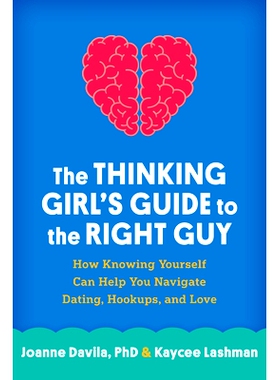 预订 The Thinking Girl’s Guide to the Right Guy: How Knowing Yourself Can Help You Navigate Dating, Hookups, and Love: