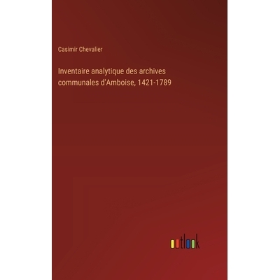 预订 Inventaire analytique des archives communales d’Amboise, 1421-1789: 9783385045095