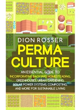 预订 Permaculture: An Essential Guide to Incorporating Backyard Homesteading, Greenhouses, Urban Gardening, Solar Power