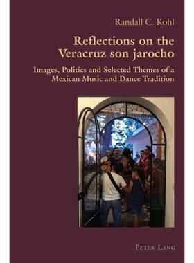 预订 Reflections on the Veracruz son jarocho: Images, Politics and Selected Themes of a Mexican Music and Dance Traditio