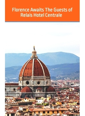 预订 Florence Awaits The Guests of Relais Hotel Centrale - Walking Tours: 9798386743352