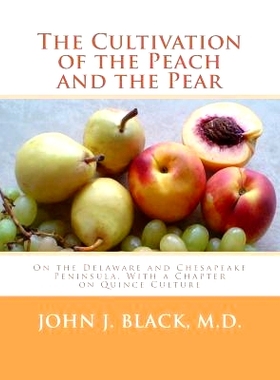 预订 The Cultivation of the Peach and the Pear: On the Delaware and Chesapeake Peninsula, With a Chapter on Quince Cultu