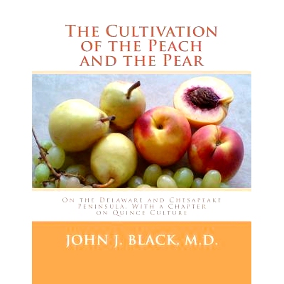 预订 The Cultivation of the Peach and the Pear: On the Delaware and Chesapeake Peninsula, With a Chapter on Quince Cultu