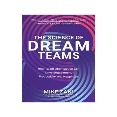 [预订]The Science of Dream Teams: How Talent Optimization Can Drive Engagement, Productivity, and Happines 9781260473742