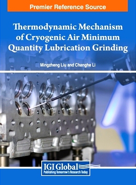 预订 Thermodynamic Mechanism of Cryogenic Air Minimum Quantity Lubrication Grinding: 9798369333785