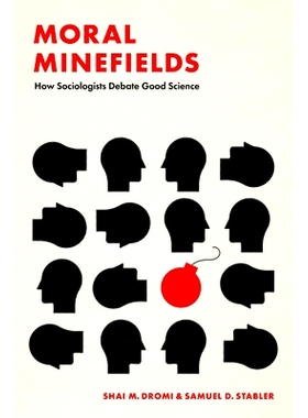 预订 Moral Minefields: How Sociologists Debate Good Science 道德雷区——社会学家如何争论好的科学: 9780226828183