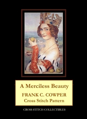 预订 A Merciless Beauty: Frank C. Cowper Cross Stitch Pattern: 9798711428572