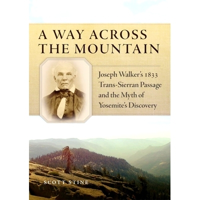 预订 A Way Across the Mountain: Joseph Walker’s 1833 Trans-Sierran Passage and the Myth of Yosemite’s Discovery 越过大