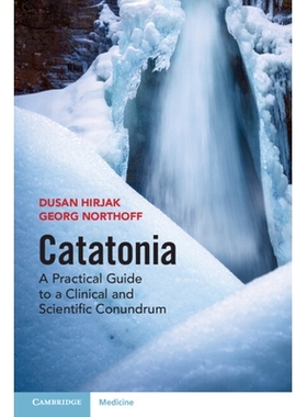 预订 Catatonia: A Practical Guide to a Clinical and Scientific Conundrum 紧张症：临床和科学难题的实用指南: 9781009450959