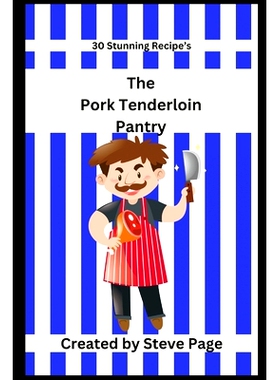 预订 The Pork Tenderloin Pantry: 30 Stunning Recipe’s: 9798333531513