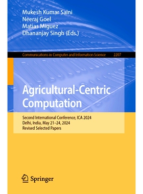 预订 Agricultural-Centric Computation: Second International Conference, ICA-2024, Delhi, India, May 21–24, 2024, Revise