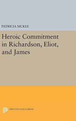 【预订】Heroic Commitment in Richardson, Eliot, and James