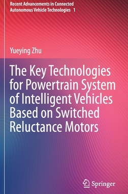 [预订]The Key Technologies for Powertrain System of Intelligent Vehicles Based on Switched Reluctance Motors