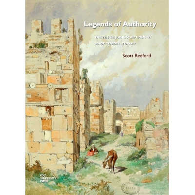 预订 Legends of Authority: The 1215 Seljuk Inscriptions of Sinop Citadel Turkey *传说：1215年土耳其锡诺普城堡塞尔柱铭文: