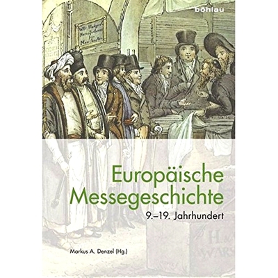 预订 Europäische Messegeschichte 9.–19. Jahrhundert 欧洲贸易展览会历史第 9 届*第 19 届世纪: 9783412507947