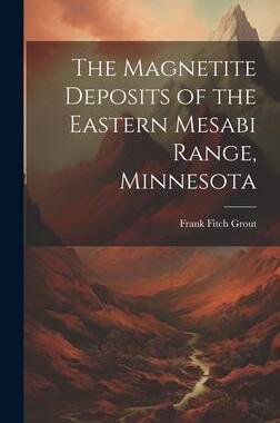 [预订]The Magnetite Deposits of the Eastern Mesabi Range, Minnesota 9781020649752