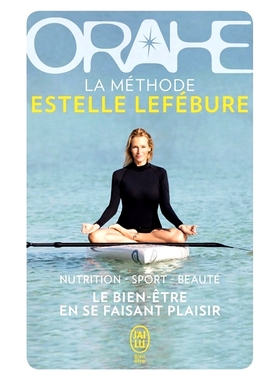 预订 Orahe : la méthode Estelle Lefébure : le bien-être en se faisant plaisir Orahe：Estelle Lefébure 方法：在享受乐