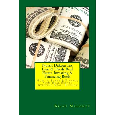 预订 North Dakota Tax Lien & Deeds Real Estate Investing & Financing Book: How to Start & Finance Your Real Estate Inves