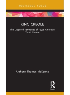 预订 King Creole: The Disputed Territories of 1950s American Youth Culture 克里奥尔国王：1950年代美国青年文化的争议空间: