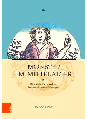 预订 Monster im Mittelalter: Die phantastische Welt der Wundervölker und Fabelwesen 中世纪的怪物：奇人与神兽的梦幻世界: