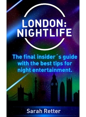 预订 London: Nightlife.: The Final Insiders Guide Written by Locals In-The-Know with the Best Tips for Night Entertainme