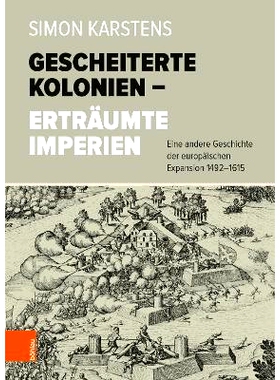 预订 Gescheiterte Kolonien – Erträumte Imperien: Eine andere Geschichte der europäischen Expansion 1492-1615 失败的殖