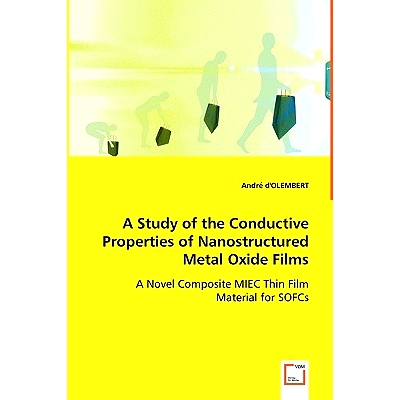 预订 A Study of the Conductive Properties of Nanostructured Metal Oxide Films: A Novel Composite MIEC Thin Film Material