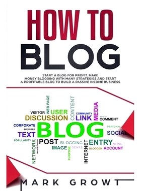 预订 How to Blog: Start A Blog for Profit. Make Money Blogging with many Strategies and Start a Profitable Blog to Build