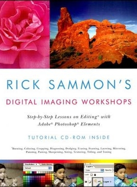预订 Rick Sammon’s Digital Imaging Workshops: Step-by-Step Lessons on Editing with Adobe Photoshop Elements Rick Sammon