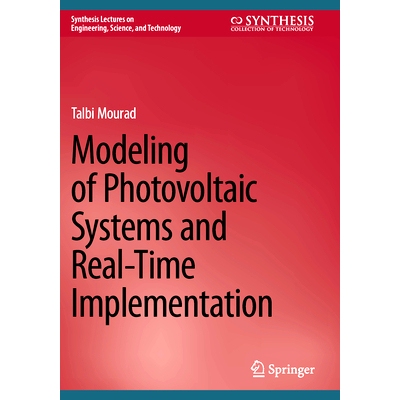 预订 Modeling of Photovoltaic Systems and Real-Time Implementation 光伏系统建模与实时实现: 9783031697487