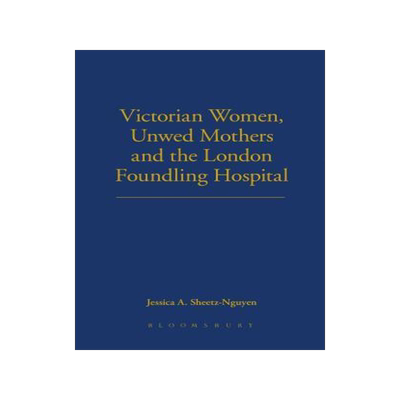 [预订]Victorian Women, Unwed Mothers and the London Foundling Hospital 9781441110923