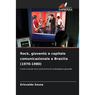 预订 Rock, gioventù e capitale comunicazionale a Brasilia (1970-1980): 9786209409998