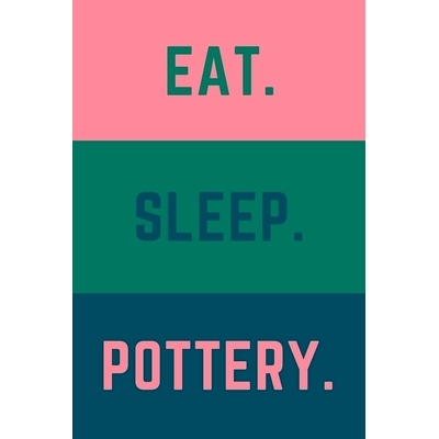 预订 Eat Sleep Pottery: Helps To Keep All Your Pottery Projects Organized: 9781657060937