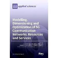 预订 Modelling, Dimensioning and Optimization of 5G Communication Networks, Resources and Services: 9783036555751