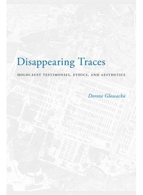 预订 Disappearing Traces: Holocaust Testimonials, Ethics, and Aesthetics: 9780295991689