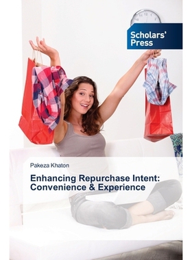 预订 Enhancing Repurchase Intent: Convenience & Experience 增强重复购买意愿：便利性和体验: 9783639667868